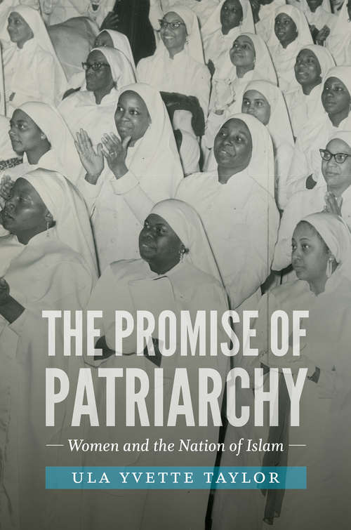 Book cover of The Promise of Patriarchy: Women and the Nation of Islam (The John Hope Franklin Series in African American History and Culture)