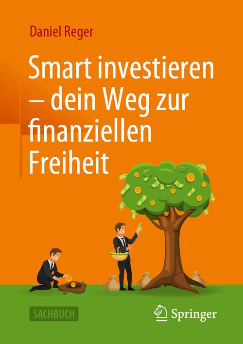 Book cover of Smart investieren – dein Weg zur finanziellen Freiheit (1. Aufl. 2023)