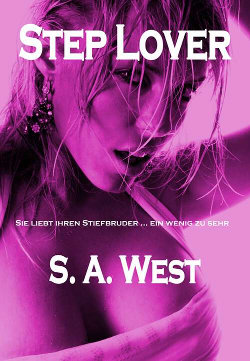 Book cover of Step Lover: Sie liebt ihren Stiefbruder ... ein wenig zu sehr