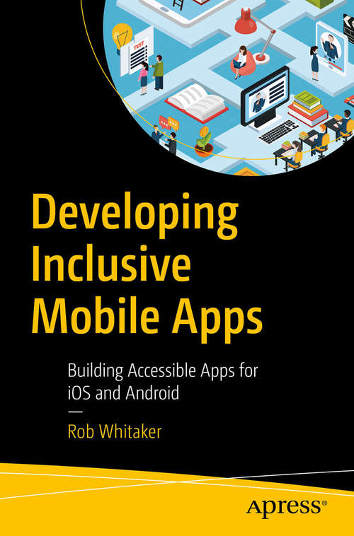 Book cover of Developing Inclusive Mobile Apps: Building Accessible Apps for iOS and Android (1st ed.)