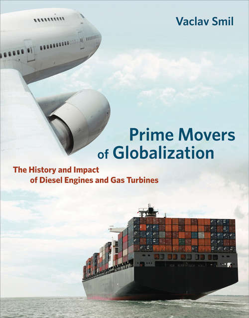 Book cover of Prime Movers of Globalization: The History and Impact of Diesel Engines and Gas Turbines