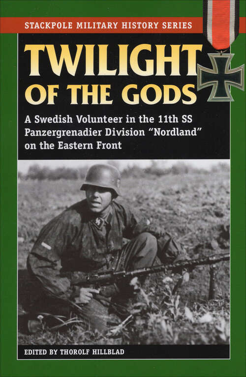 Book cover of Twilight of the Gods: A Swedish Volunteer in the 11th SS Panzergrenadier Division "Nordland" on the Eastern Front (Stackpole Military History Series)