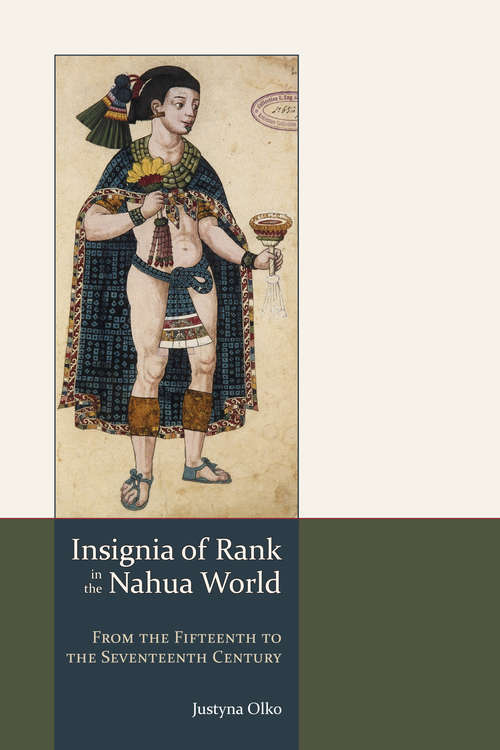 Book cover of Insignia of Rank in the Nahua World: From the Fifteenth to the Seventeenth Century