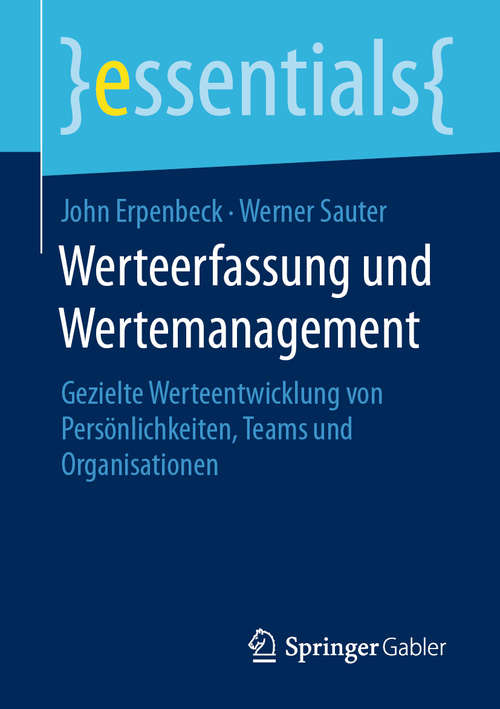 Book cover of Werteerfassung und Wertemanagement: Gezielte Werteentwicklung von Persönlichkeiten, Teams und Organisationen (1. Aufl. 2020) (essentials)