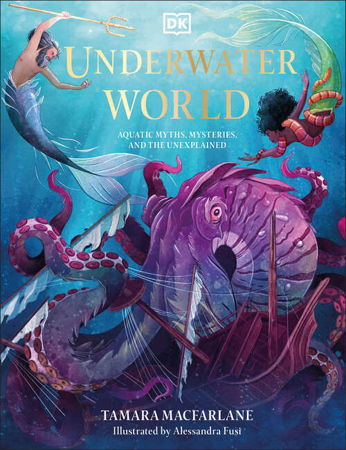 Book cover of Underwater World: Aquatic Myths, Mysteries, and the Unexplained