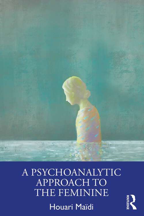 Book cover of A Psychoanalytic Approach to the Feminine