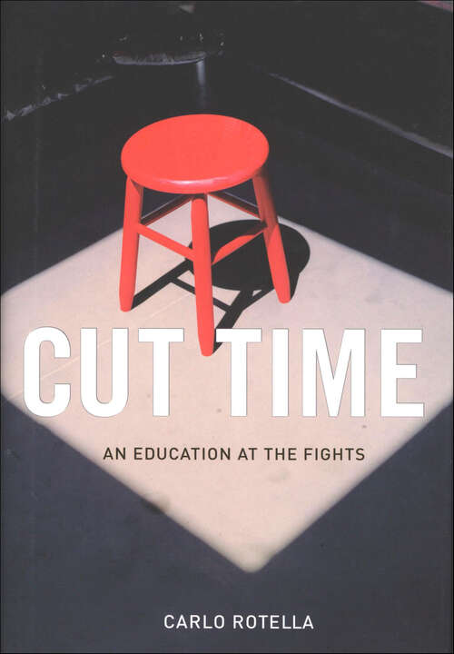 Book cover of Cut Time: An Education at the Fights