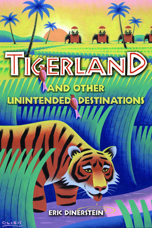 Book cover of Tigerland and Other Unintended Destinations (2)