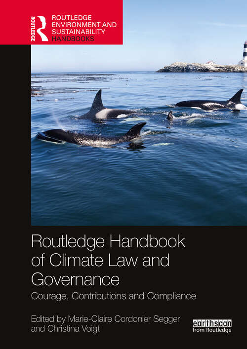 Book cover of Routledge Handbook of Climate Law and Governance: Courage, Contributions and Compliance