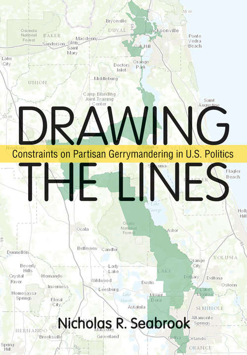 Book cover of Drawing the Lines: Constraints on Partisan Gerrymandering in U.S. Politics