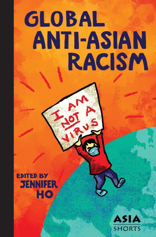 Book cover of Global Anti-Asian Racism (Asia Shorts)