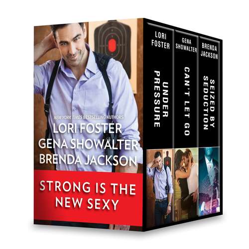 Book cover of Strong is the New Sexy: A Heartthrob Heroes Collection Under Pressure\Can't Let Go\Seized by Seduction (Original) (Body Armor)