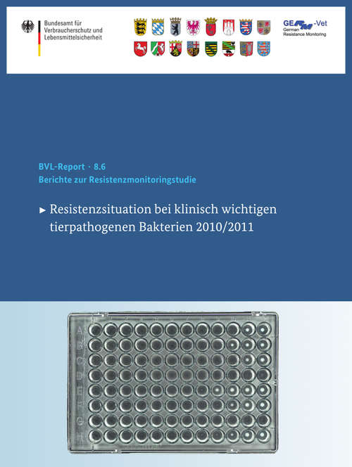 Book cover of Berichte zur Resistenzmonitoringstudie 2011/2012: Resistenzsituation bei klinisch wichtigen tierpathogenen Bakterien (BVL-Reporte #8.6)