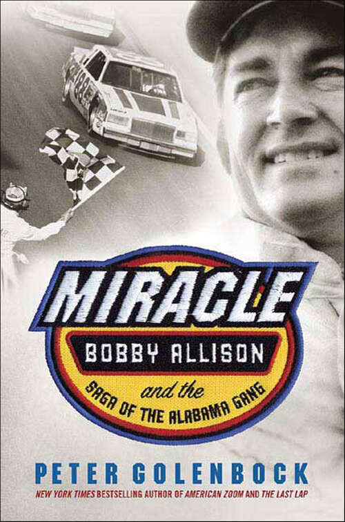 Book cover of Miracle: Bobby Allison and the Saga of the Alabama Gang