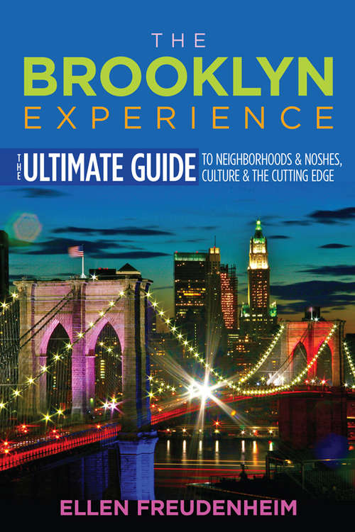 Book cover of The Brooklyn Experience: The Ultimate Guide to Neighborhoods & Noshes, Culture & the Cutting Edge