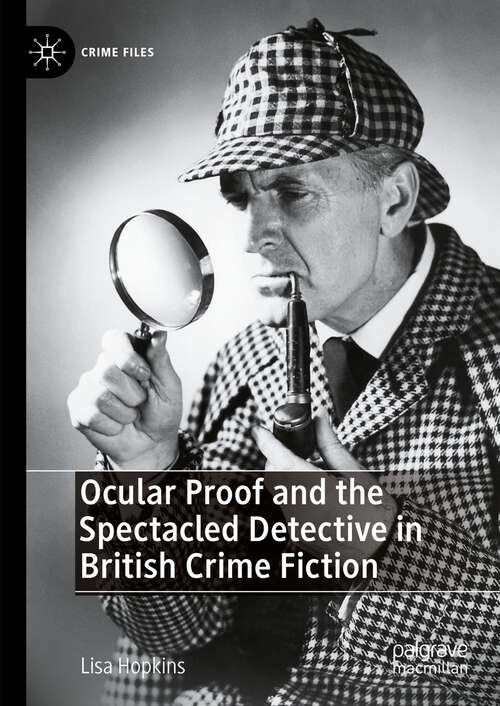 Book cover of Ocular Proof and the Spectacled Detective in British Crime Fiction (1st ed. 2023) (Crime Files)