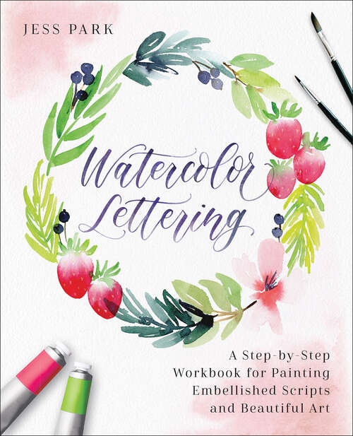 Book cover of Watercolor Lettering: A Step-by-Step Workbook for Painting Embellished Scripts and Beautiful Art