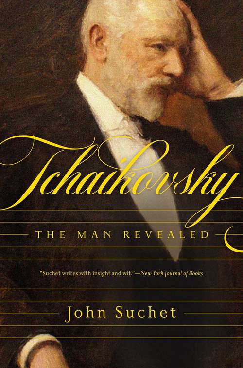 Book cover of Tchaikovsky: The Man Revealed