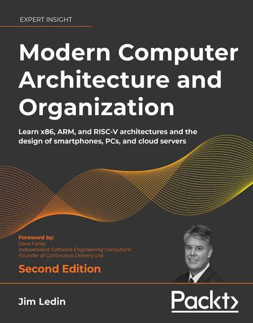 Book cover of Modern Computer Architecture and Organization: Learn x86, ARM, and RISC-V architectures and the design of smartphones, PCs, and cloud servers, 2nd Edition
