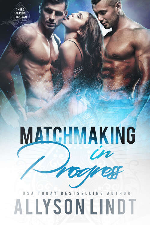 Book cover of Matchmaking in Progress (Three Player Tag-Team #3)