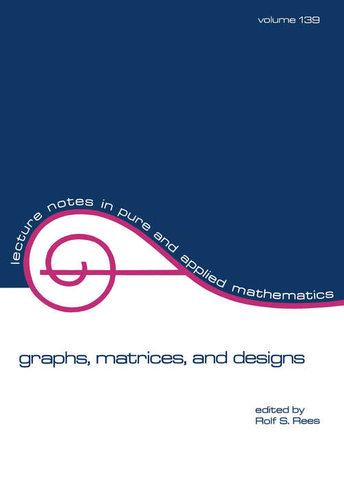 Book cover of Graphs, Matrices, and Designs: Festschrift In Honor Of Norman J. Pullman