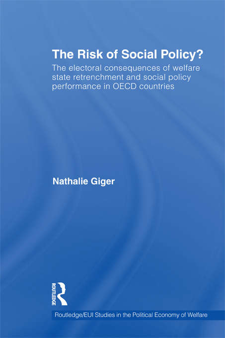 Book cover of The Risk of Social Policy?: The electoral consequences of welfare state retrenchment and social policy performance in OECD countries (Routledge Studies in the Political Economy of the Welfare State)