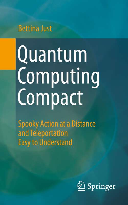 Book cover of Quantum Computing Compact: Spooky Action at a Distance and Teleportation Easy to Understand (1st ed. 2022)