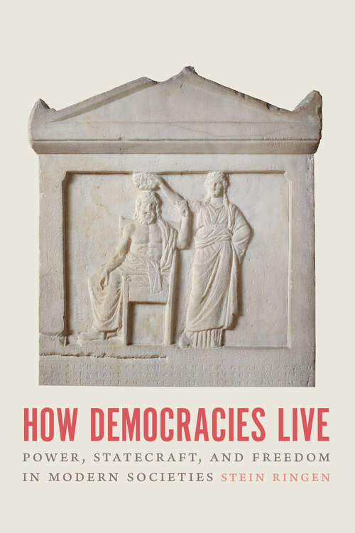 Book cover of How Democracies Live: Power, Statecraft, and Freedom in Modern Societies