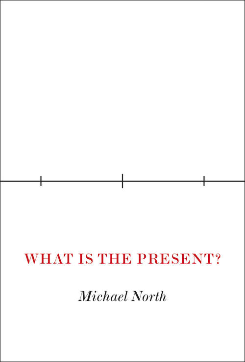 Book cover of What Is the Present?: A History of the Here and Now