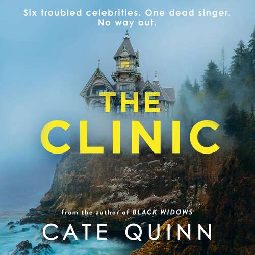 Book cover of The Clinic: Six troubled celebrities. One dead singer. No way out.