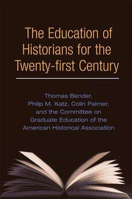 Book cover of The Education of Historians for Twenty-first Century