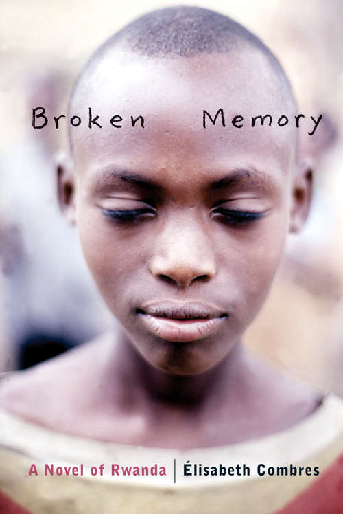 Book cover of Broken Memory: A Novel of Rwanda