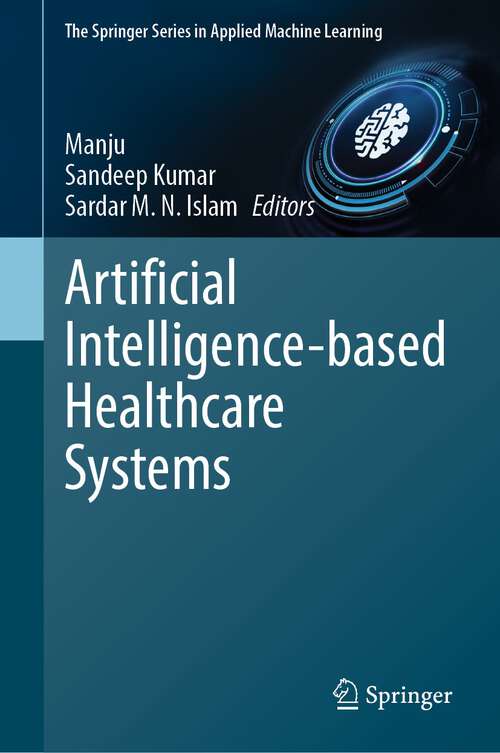 Book cover of Artificial Intelligence-based Healthcare Systems (1st ed. 2023) (The Springer Series in Applied Machine Learning)