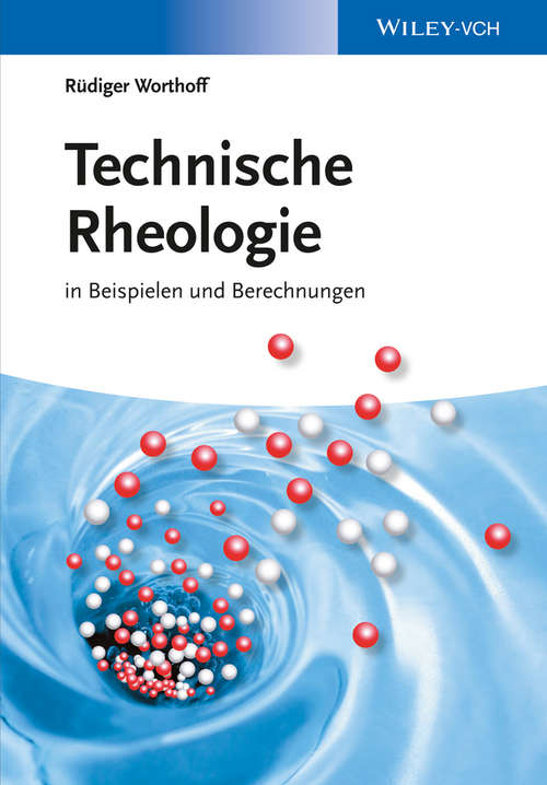 Book cover of Technische Rheologie in Beispielen und Berechnungen