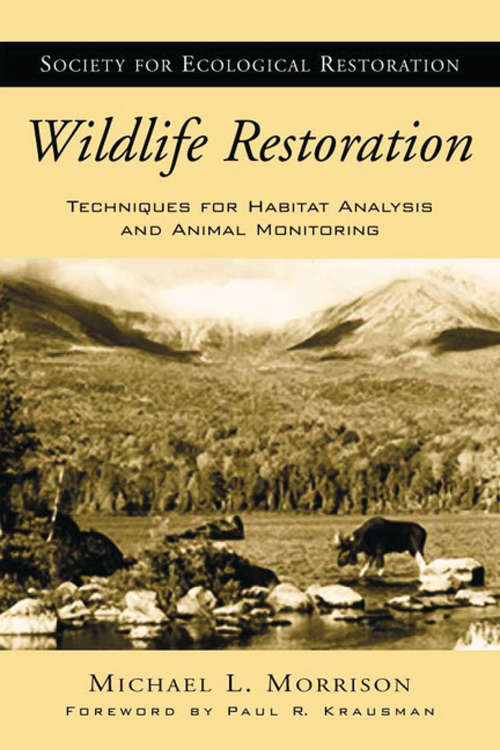 Book cover of Wildlife Restoration: Techniques for Habitat Analysis and Animal Monitoring (2) (Science Practice Ecological Restoration #1)