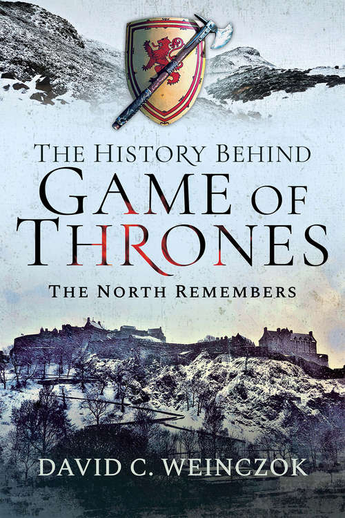 Book cover of The History Behind Game of Thrones: The North Remembers