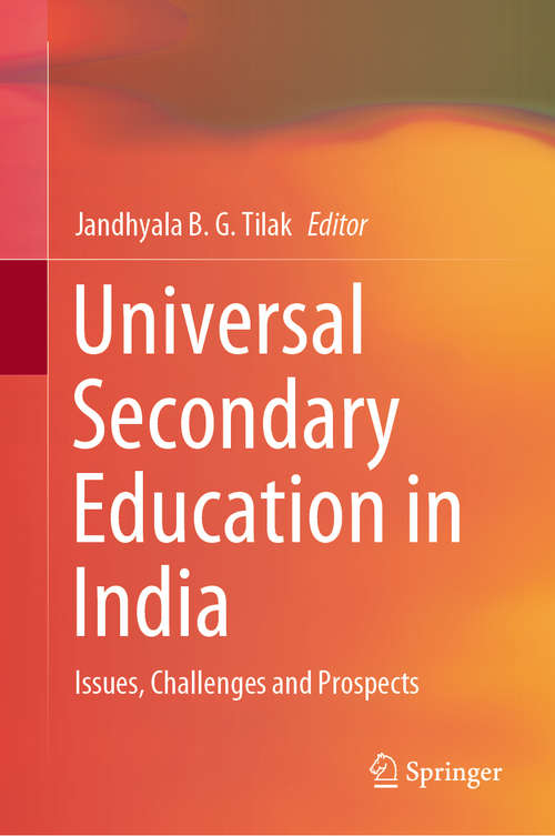 Book cover of Universal Secondary Education in India: Issues, Challenges and Prospects (1st ed. 2020)