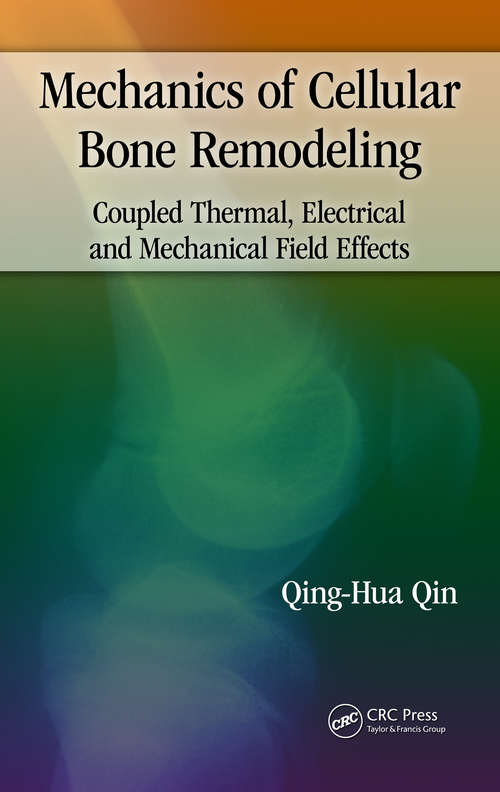 Book cover of Mechanics of Cellular Bone Remodeling: Coupled Thermal, Electrical, and Mechanical Field Effects (1)