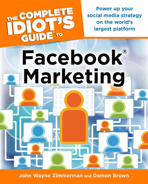 Book cover of The Complete Idiot's Guide to Facebook Marketing: Power Up Your Social Media Strategy on the World’s Largest Platform