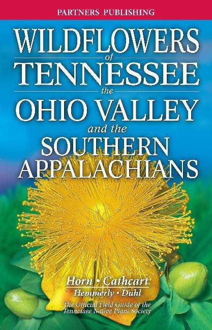 Book cover of Wildflowers Of Tennessee, The Ohio Valley, And The Southern Appalachians (Third Edition)