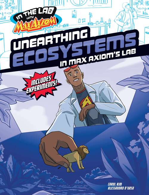 Book cover of Unearthing Ecosystems in Max Axiom's Lab