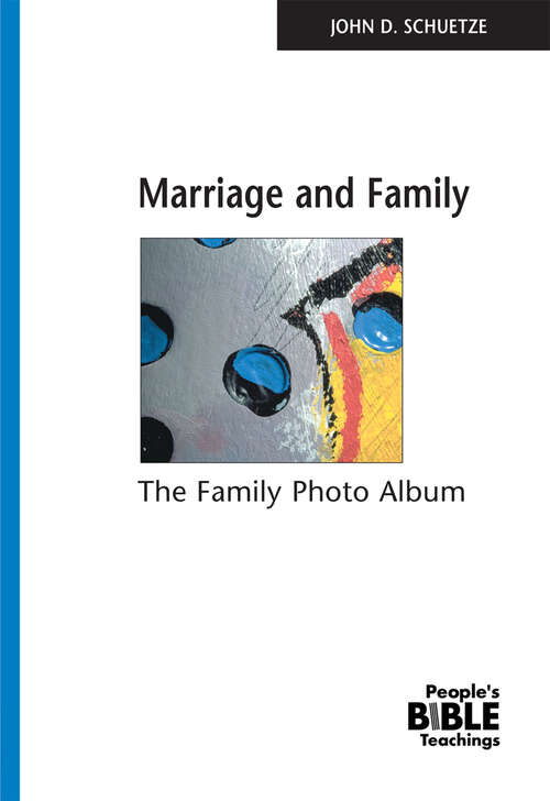 Book cover of Marriage And Family: The Family Photo Album (People's Bible Teachings)