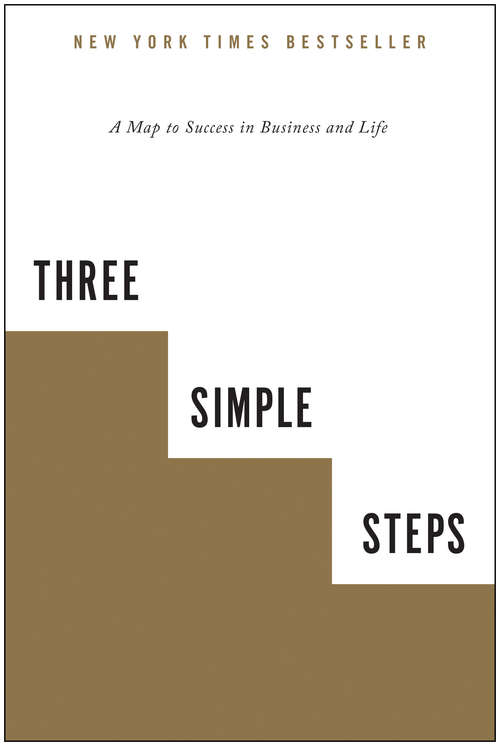 Book cover of Three Simple Steps: A Map to Success in Business and Life