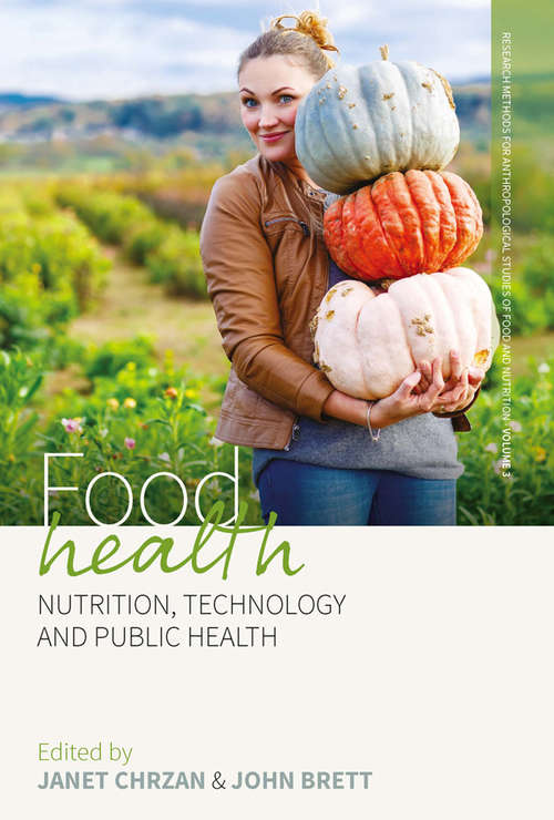 Book cover of Food Health: Nutrition, Technology, and Public Health (Research Methods for Anthropological Studies of Food and Nutrition #3)