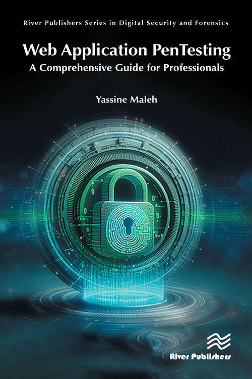 Book cover of Web Application PenTesting: A Comprehensive Guide for Professionals (River Publishers Series in Digital Security and Forensics)