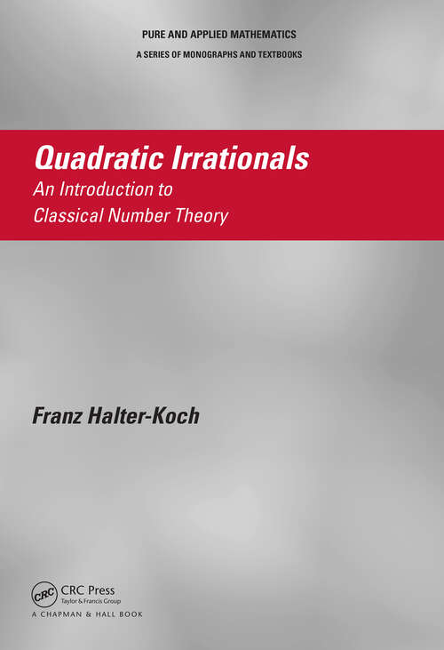 Book cover of Quadratic Irrationals: An Introduction to Classical Number Theory (1) (Chapman & Hall/CRC Pure and Applied Mathematics)