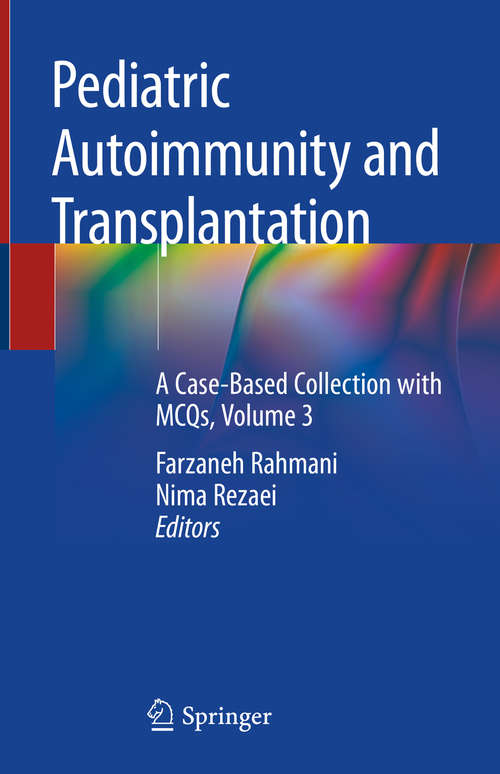 Book cover of Pediatric Autoimmunity and Transplantation: A Case-Based Collection with MCQs, Volume 3 (1st ed. 2020)