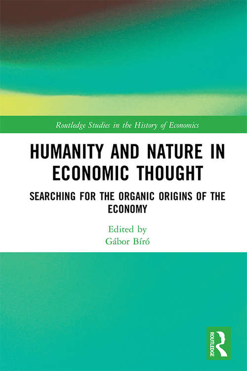 Book cover of Humanity and Nature in Economic Thought: Searching for the Organic Origins of the Economy (Routledge Studies in the History of Economics)