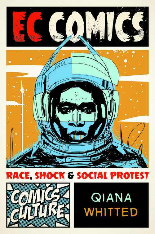 Book cover of EC Comics: Race, Shock, and Social Protest (Comics Culture)