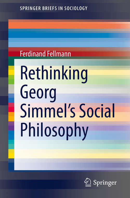 Book cover of Rethinking Georg Simmel's Social Philosophy (1st ed. 2021) (SpringerBriefs in Sociology)